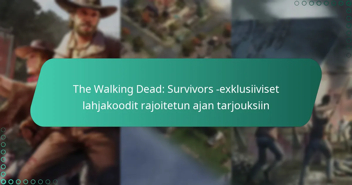 The Walking Dead: Survivors -exklusiiviset lahjakoodit rajoitetun ajan tarjouksiin