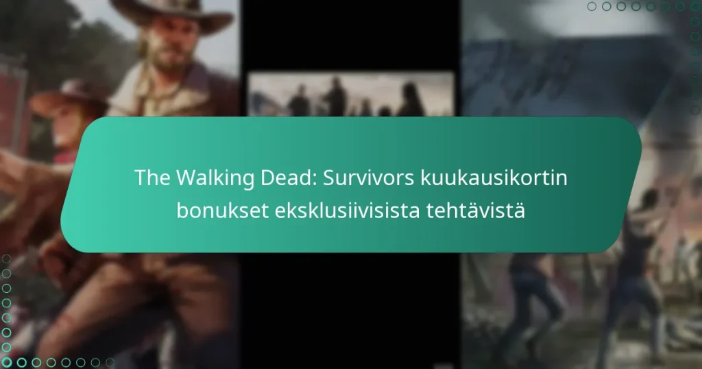 The Walking Dead: Survivors kuukausikortin bonukset eksklusiivisista tehtävistä