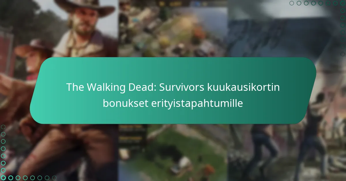 The Walking Dead: Survivors kuukausikortin bonukset erityistapahtumille