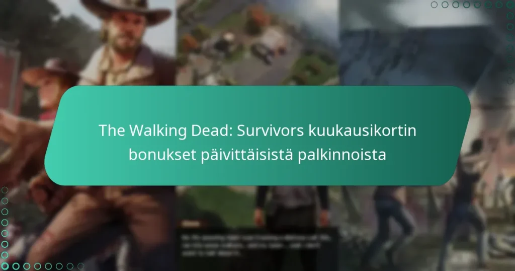 The Walking Dead: Survivors kuukausikortin bonukset päivittäisistä palkinnoista
