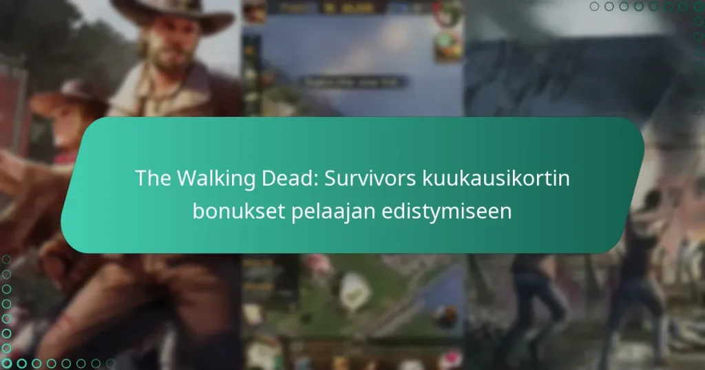 The Walking Dead: Survivors kuukausikortin bonukset pelaajan edistymiseen