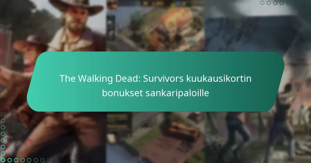 The Walking Dead: Survivors kuukausikortin bonukset sankaripaloille