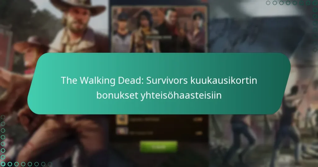The Walking Dead: Survivors kuukausikortin bonukset yhteisöhaasteisiin