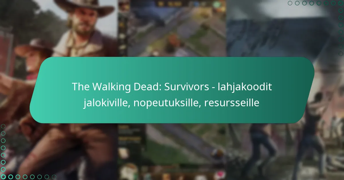 The Walking Dead: Survivors – lahjakoodit jalokiville, nopeutuksille, resursseille