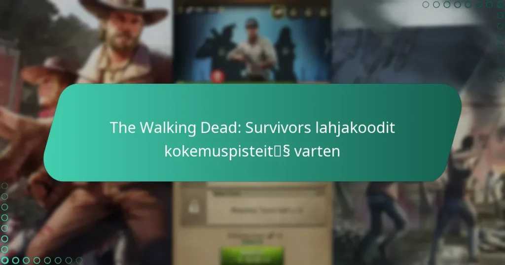 The Walking Dead: Survivors lahjakoodit kokemuspisteitä varten