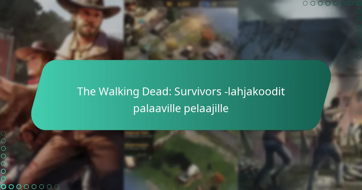 The Walking Dead: Survivors -lahjakoodit palaaville pelaajille