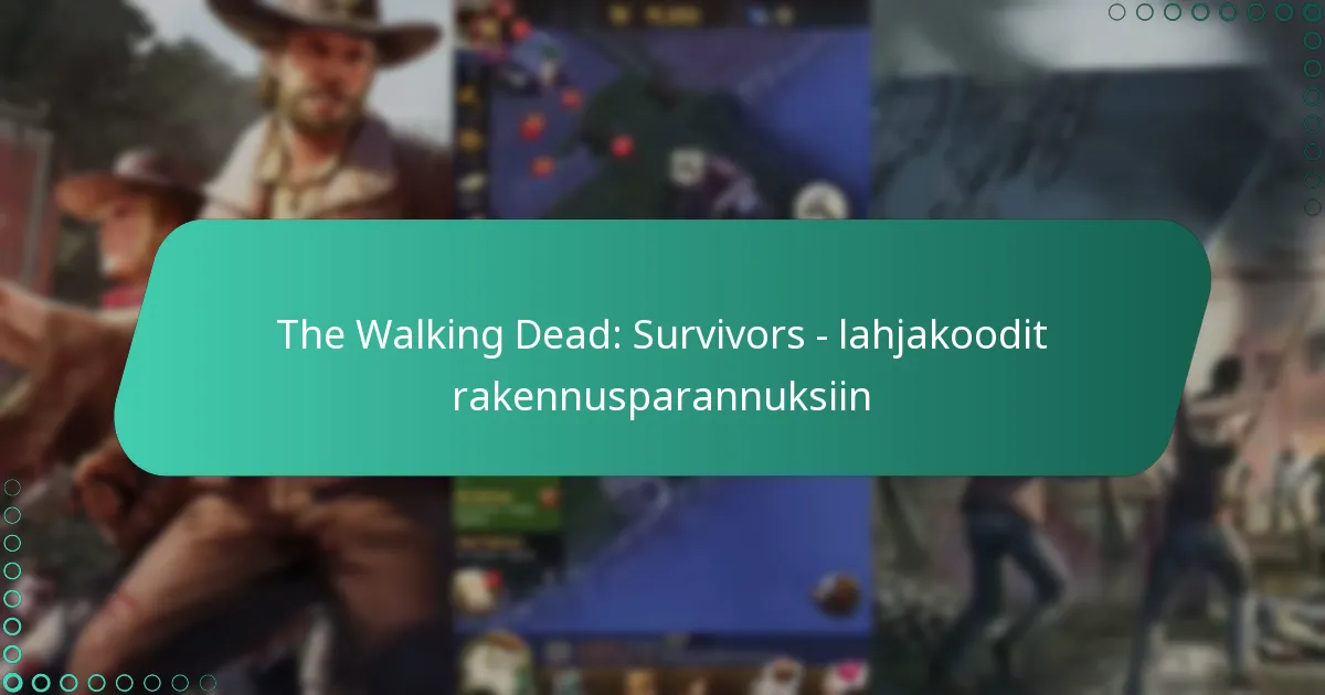 The Walking Dead: Survivors – lahjakoodit rakennusparannuksiin