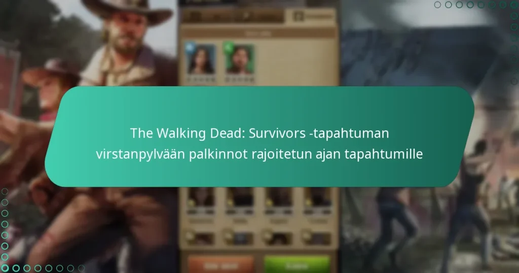 The Walking Dead: Survivors -tapahtuman virstanpylvään palkinnot rajoitetun ajan tapahtumille