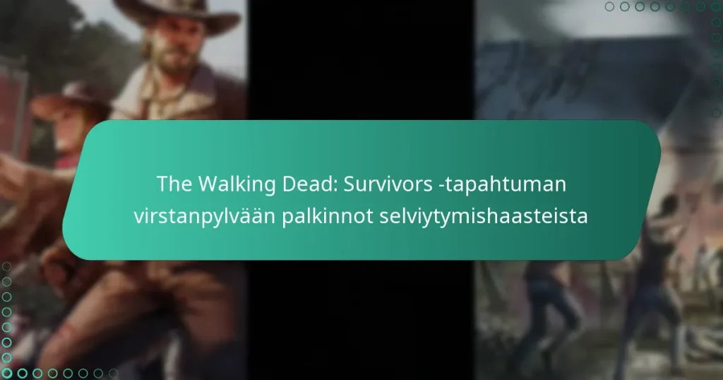 The Walking Dead: Survivors -tapahtuman virstanpylvään palkinnot selviytymishaasteista
