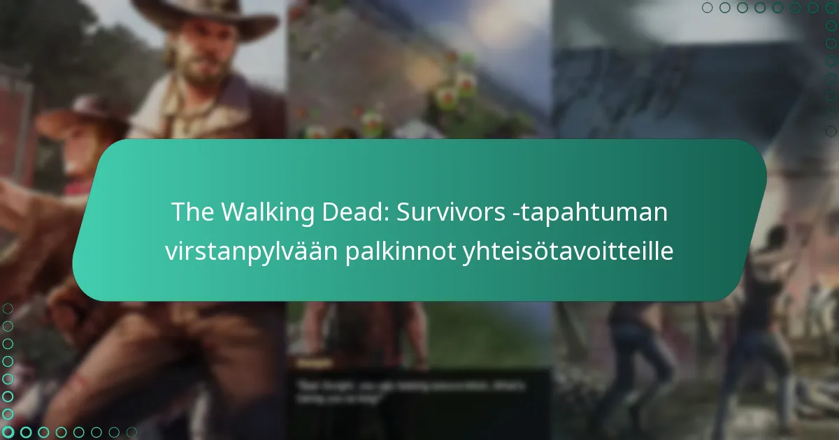 The Walking Dead: Survivors -tapahtuman virstanpylvään palkinnot yhteisötavoitteille