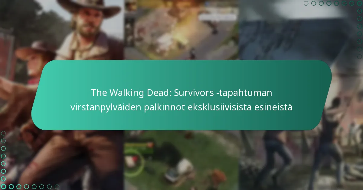 The Walking Dead: Survivors -tapahtuman virstanpylväiden palkinnot eksklusiivisista esineistä