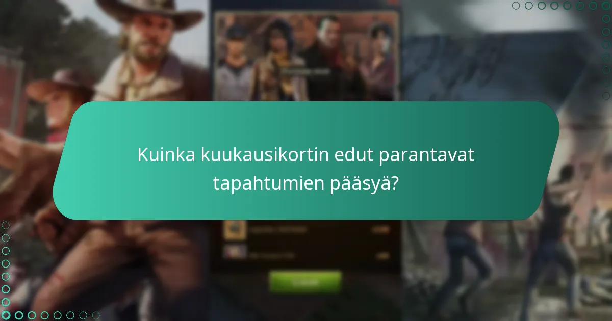 Kuinka kuukausikortin edut parantavat tapahtumien pääsyä?