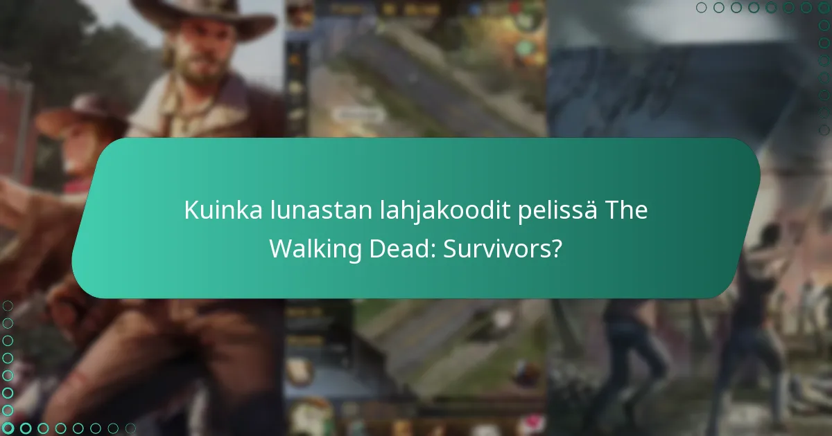Kuinka lunastan lahjakoodit pelissä The Walking Dead: Survivors?