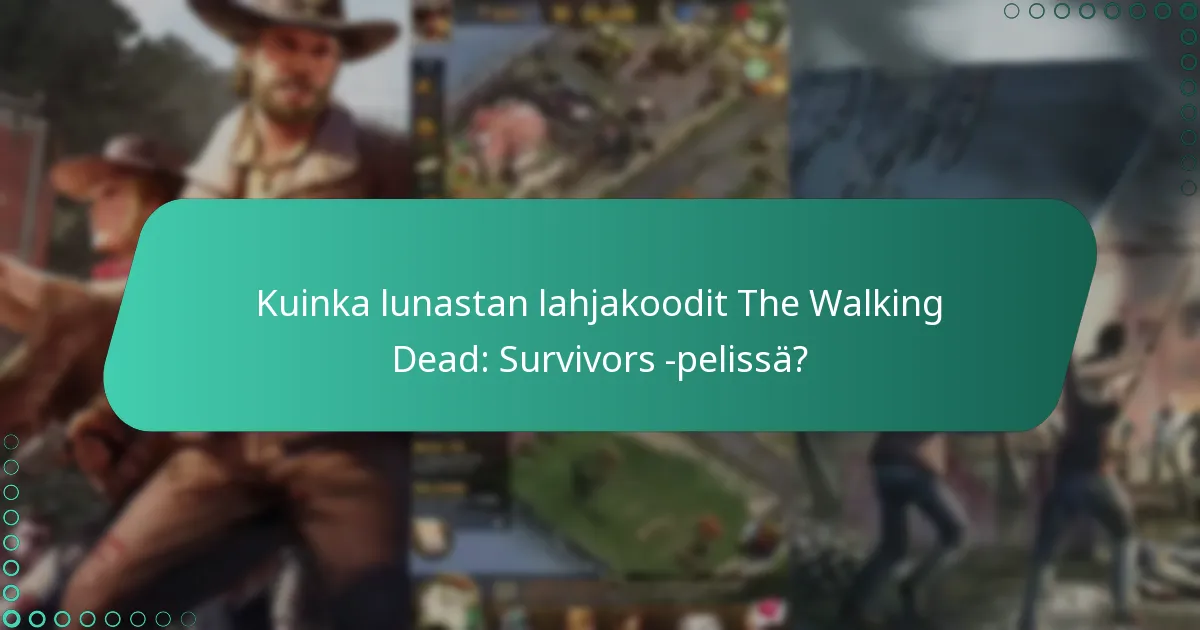 Kuinka lunastan lahjakoodit The Walking Dead: Survivors -pelissä?