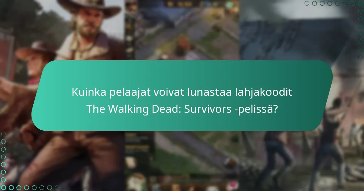 Kuinka pelaajat voivat lunastaa lahjakoodit The Walking Dead: Survivors -pelissä?