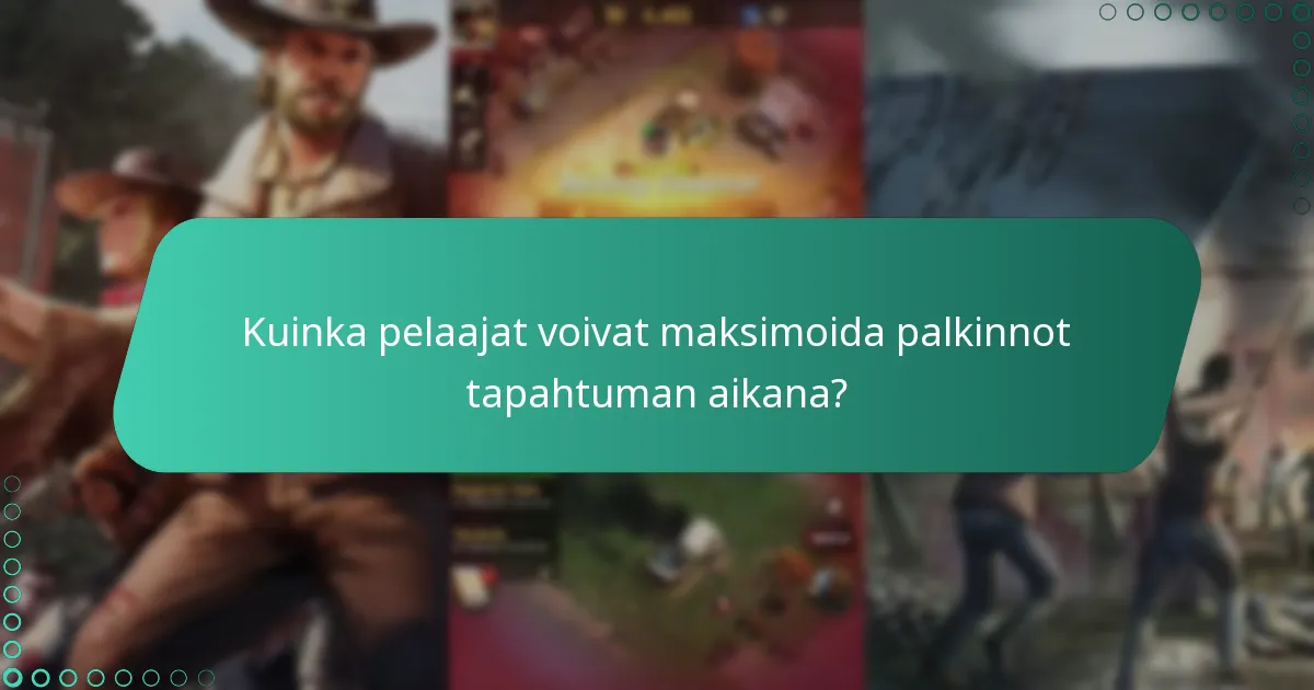 Kuinka pelaajat voivat maksimoida palkinnot tapahtuman aikana?