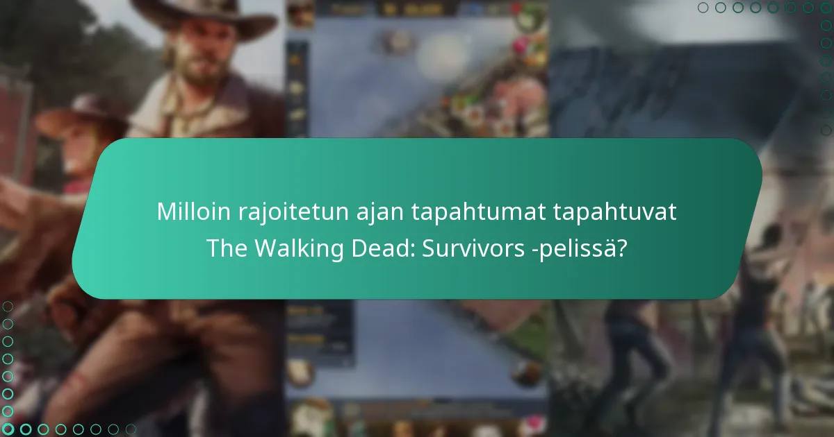 Milloin rajoitetun ajan tapahtumat tapahtuvat The Walking Dead: Survivors -pelissä?