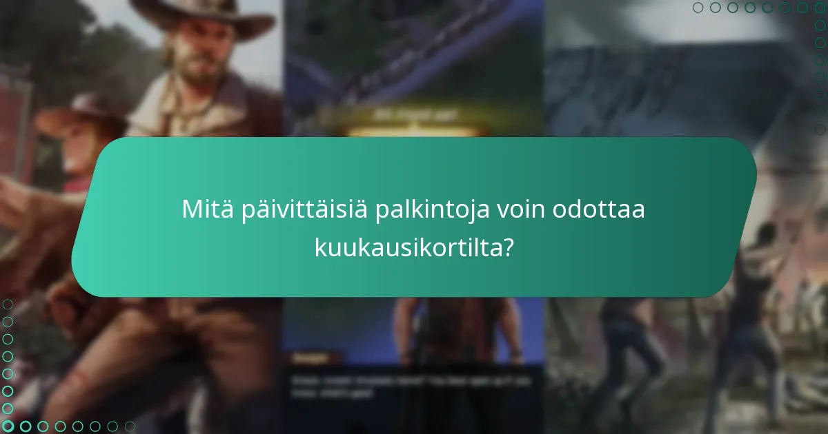 Kuinka kuukausikortin bonukset parantavat pelikokemusta?