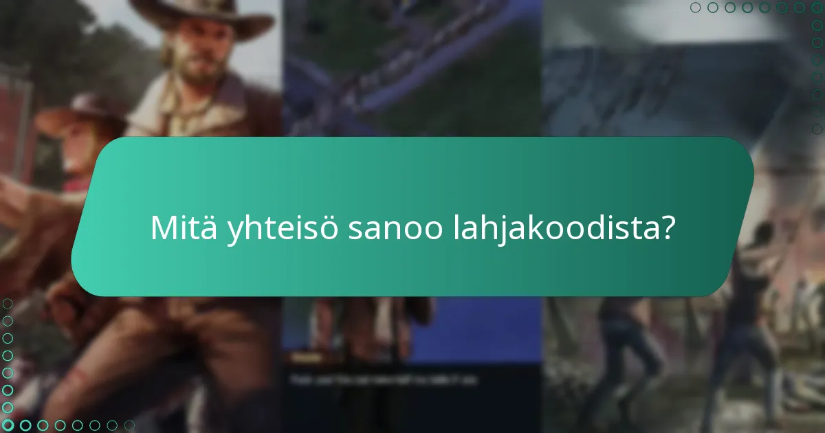 Mitä yhteisö sanoo lahjakoodista?