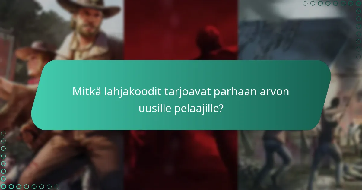 Mitkä lahjakoodit tarjoavat parhaan arvon uusille pelaajille?
