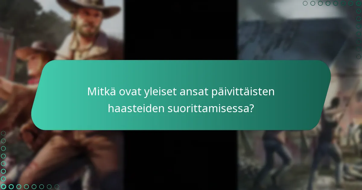 Mitkä ovat yleiset ansat päivittäisten haasteiden suorittamisessa?